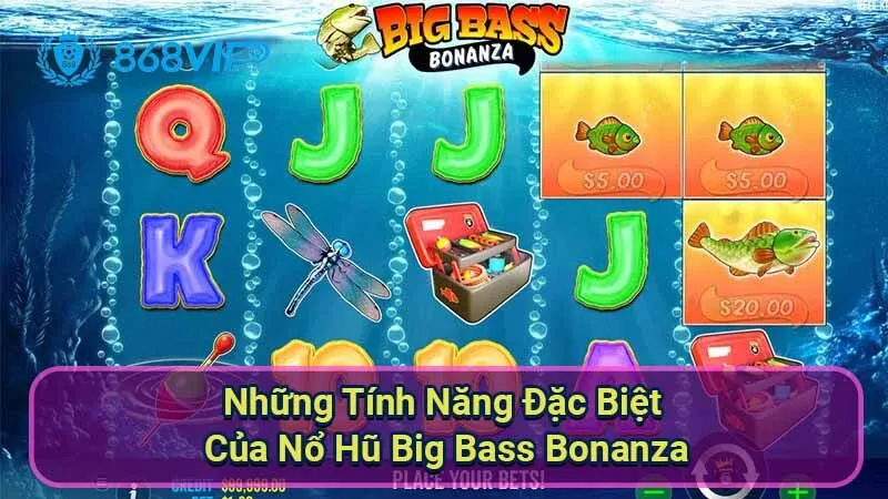 nhung-tinh-nang-dac-biet-cua-no-hu-big-bass-bonanza